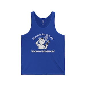 May include: A royal blue tank top featuring a graphic of a confused cartoon character holding a smartphone with a Wi-Fi symbol. The text above and below the character reads, Electronics are my Inconvenience! in white lettering.