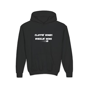 Youth Hooded Sweatshirt: Clappin&#39; Bombs Wheelin&#39; Moms