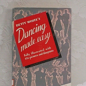 Dancing Made Easy by Betty White, Instructions for Social Touch Dancing, Vintage Hardcover Book