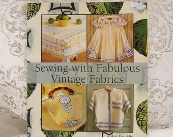 Sewing with Fabulous Vintage Fabrics by Arden Franklin, Paperback, copyright 2004