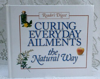 Curing Everyday Ailments the Natural Way, Readers Digest