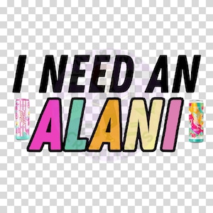 I Need An ALANI PNG