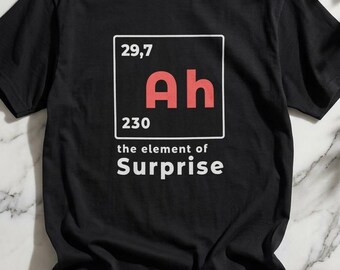 AH! Element of Surprise T-Shirt | Science Chemistry Humor