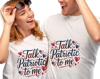 Talk Patriotic to Me png, Funny 4th of July png, USA Independence Day png, Unisex Graphic png, American Pride Shirt, July 4 Gift Idea"