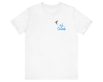 We Outside Unisex Tee -, Adventure Shirt, Casual Wear, Gift for Nature Lovers, Summer Outfit