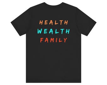 Health Wealth Family Graphic Tee, Positive Vibes Shirt