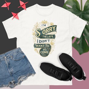 I&#39;m Sorry I Late I Didn&#39;t Want to Come Funny Introvert Sarcastic Gift for Adults