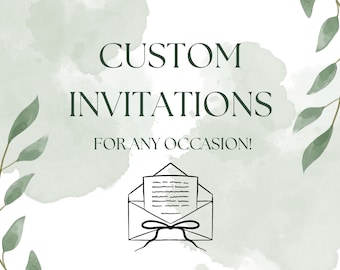 Custom Invitations- for birthdays, baby showers, bridal showers, or any occasion!
