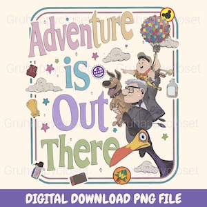 May include: A colorful graphic design featuring characters and elements from the animated film "Up." The phrase "Adventure is Out There" is prominently displayed. The design includes a balloon house, characters, and the text "DIGITAL DOWNLOAD PNG FILE."