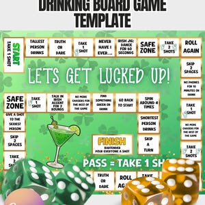 May include: St. Patrick's Day drinking board game template with dice. The game board has instructions like "Take 1 Shot" and "Truth or Dare." The dice are green and gold. The text "Let's Get Lucked Up!" is in the center.