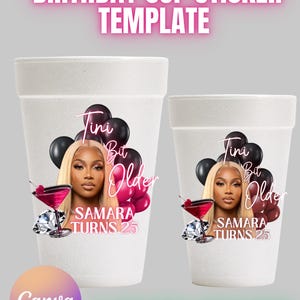 May include: Two white foam cups with a birthday sticker template. The sticker features a woman's portrait, text that reads "Tini Bit Older, Samara Turns 25", and a cocktail illustration. The text "Birthday Cup Sticker Template" is at the top.