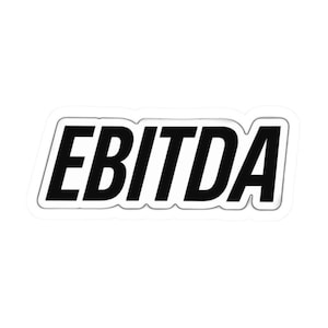 May include: A die-cut sticker featuring the word EBITDA in a bold, black, sans-serif font. The letters are slightly slanted to the right and are outlined with a thin white border, creating a clean and high-contrast graphic design element.