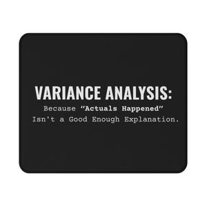 May include: Black rectangular mousepad with the text "VARIANCE ANALYSIS: Because "Actuals Happened" Isn't a Good Enough Explanation" in white. The mousepad has rounded corners.