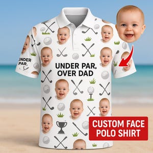 Custom Photo Face Golf Polo Shirt, Personalized Under Par Over Dad Golf Dad Gift