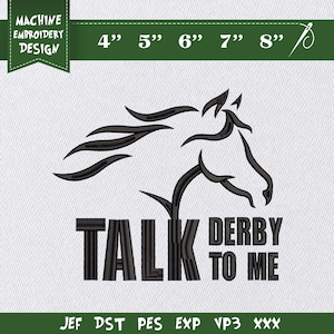 May include: Black embroidery design featuring a horse head outline with the text "TALK DERBY TO ME." The design is available in sizes from 4" to 8" and is labeled as a machine embroidery design.