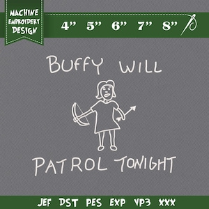 May include: Machine embroidery design on a grey background. The design features the text "BUFFY WILL PATROL TONIGHT" with a stick figure illustration of a person holding a bow and arrow. The design is available in 10 cm, 13 cm, 15 cm, 18 cm, and 20 cm sizes.