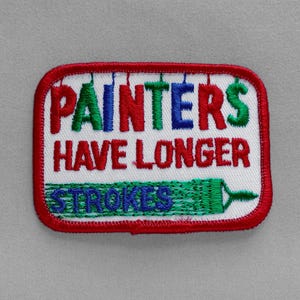 Used Vintage Painters Have Longer Strokes Patch 2.9", Funny Novelty Collectible, Skilled Trade Humor, Artist Joke