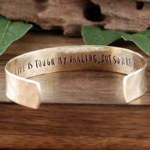 Inspirational Cuff Bracelets, Life is Tough my darling, Personalized Cuff Bracelet, Custom Secret Message Bracelet, Inspirational Bracelet