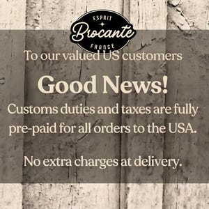 May include: A graphic announcement on a weathered wood background featuring the Esprit Brocante France logo. The text reads: To our valued US customers, Good News! Customs duties and taxes are fully pre-paid for all orders to the USA. No extra charges at delivery.