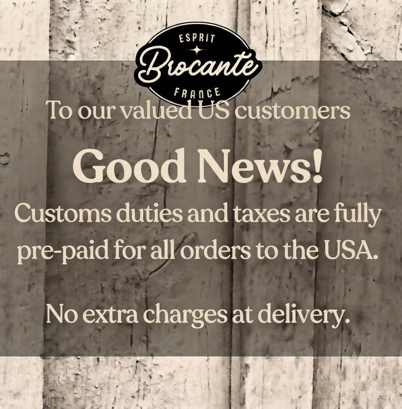 May include: A graphic announcement on a weathered wood background featuring the Esprit Brocante France logo. The text reads: To our valued US customers, Good News! Customs duties and taxes are fully pre-paid for all orders to the USA. No extra charges at delivery.