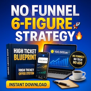 NO Funnel Strategy To Make 6 Figures Selling High Ticket, Digital Business Guide, Online Coaching & Consulting Sales, Facebook Ads PDF Ebook