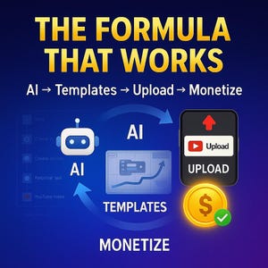 May include: Graphic with the text "THE FORMULA THAT WORKS" and a process flow: AI to Templates to Upload to Monetize. Includes a robot, a chart, a phone with an upload icon, and a gold coin.