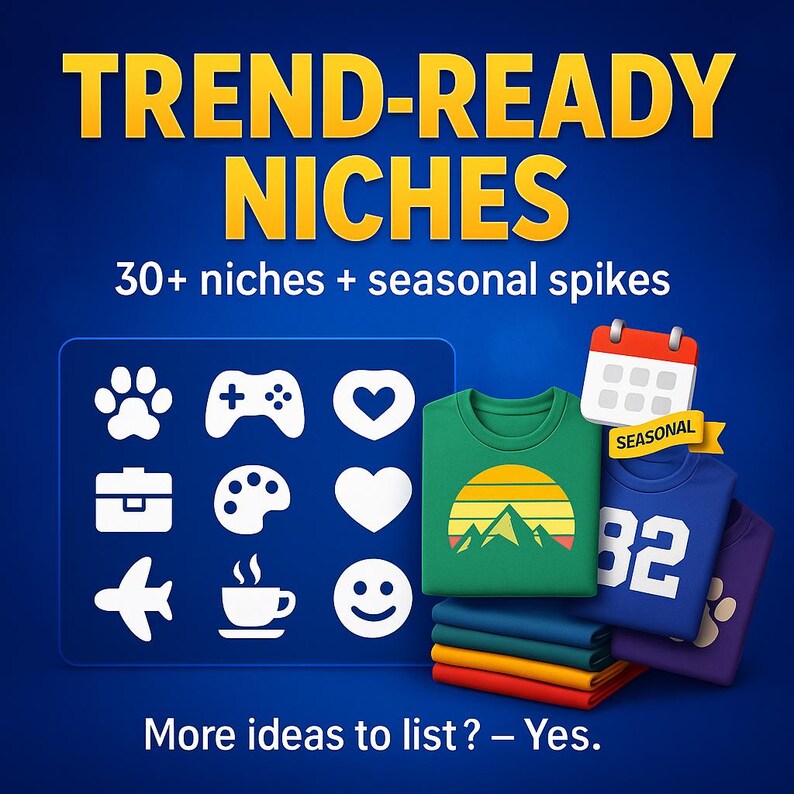 Pode incluir: Imagem que promove nichos de tend&ecirc;ncia com o texto "TREND-READY NICHES" e "30+ niches + seasonal spikes." Inclui &iacute;cones, um calend&aacute;rio e camisetas empilhadas. O texto "More ideas to list? - Yes." tamb&eacute;m est&aacute; presente.
