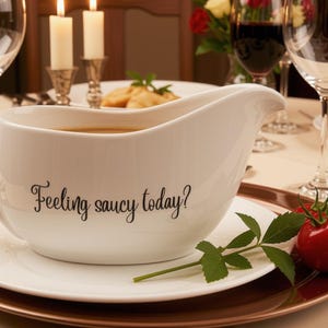 Feeling Saucy Today Gravy Boat