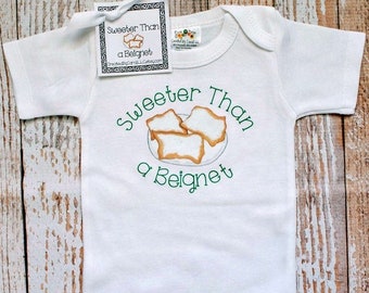 Sweeter Than a Beignet Bodysuit, Gown, Bib, Blanket, Cap or T-Shirt