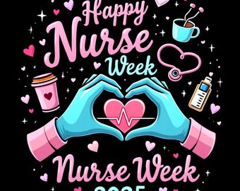 Nurse Appreciation Week - Happy National Nurses Week 2025 Digital PNG.