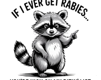 Funny Raccoon Vintage Design PNG, If I Ever Get Rabies, You&#39;re High On My Bitin List Png, Funny Raccoon Png, Funny Png, Digital Download Png