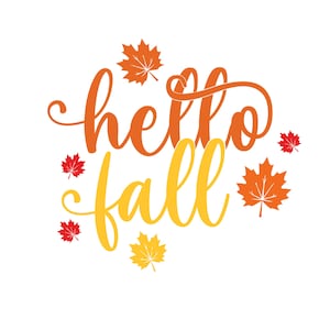 May include: A white background with the words "hello fall" in orange and yellow script. The design includes orange, yellow, and red maple leaves scattered around the text, creating a seasonal autumn theme.