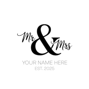 May include: Black and white wedding design featuring the words "Mr & Mrs" in elegant script, with a large ampersand symbol. Below, the text reads "YOUR NAME HERE" and "EST. 2025".