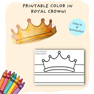 May include: A printable royal crown design with the text "PRINTABLE COLOR IN ROYAL CROWN!". The image includes a colored crown, a black and white outline of a crown, and a set of colorful crayons. The text "Color in & Accessorize!" is also present.