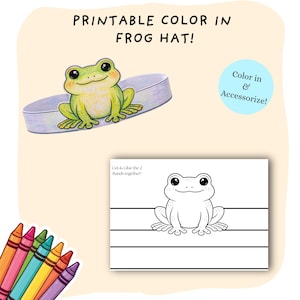 May include: A printable frog hat craft kit. The image shows a cartoon frog on a headband, with the text "PRINTABLE COLOR IN FROG HAT!" and "Color in & Accessorize!". Includes a black and white frog hat template and a set of crayons.
