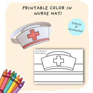 May include: A printable nurse hat with a red cross and red trim, with the text "PRINTABLE COLOR IN NURSE HAT!". Includes a coloring page and a set of crayons. The text "Color in & Accessorize!" is also present.