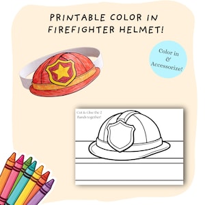 May include: A printable firefighter helmet craft with the text "PRINTABLE COLOR IN FIREFIGHTER HELMET!". The image shows a colored helmet and a black and white version to color. A set of crayons is in the lower left corner.