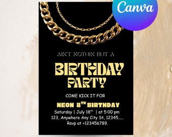 May include: Black birthday party invitation with gold chain details and the text "AIN'T NOTHIN BUT A BIRTHDAY PARTY." Includes party details and the phrase "Fully Editable in Canva."