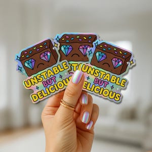 Unstable But Delicious Sticker Funny Holographic Treat Sticker Mental Health Humor ADHD Sticker Cute Laptop Planner Water Bottle Decal