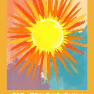 Crea tu propio sol – Póster motivacional brillante – Arte digital de pared con sol – Impresión con cita positiva (tamaño A2, A3, A4) – Descarga instantánea