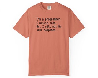 Sarcastic Programmer Shirt - I Write Code Not Fix Computers - Funny Developer & Coder Tee