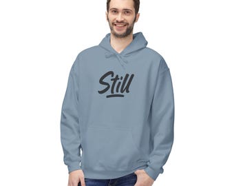 Sweat à capuche Still | Sweat-shirt motivant | Citation inspirante Sweatshirt | Sweat à capuche minimaliste | Cadeau pleine conscience | Vêtements calmes