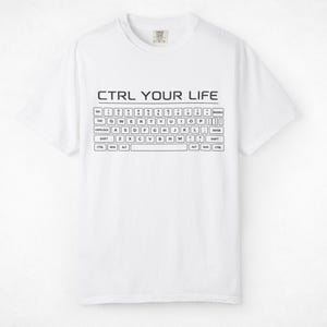 T-shirt « CTRL Your Life » pour programmeur | T-shirt pour codeur clavier | Cadeau pour ingénieur logiciel