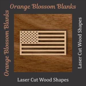 May include: A laser-cut wooden American flag shape featuring a rectangular field of stars and horizontal stripes. The text Orange Blossom Blanks and Laser Cut Wood Shapes surrounds the central wooden flag on a dark gray background.