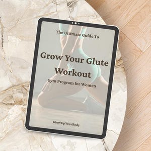 May include: A digital tablet displaying a guide to a glute workout program for women. The title is "Grow Your Glute Workout" and the subtitle is "Gym Program for Women". The image on the tablet shows a woman in athletic wear performing a glute exercise. The text "GlowUpYourBody" is at the bottom of the tablet.