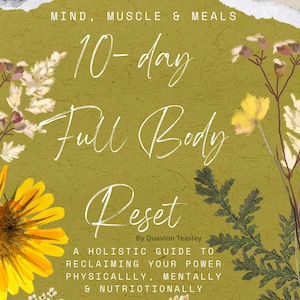 10-Day Full Body Reset (Mind, Muscles & Meals)