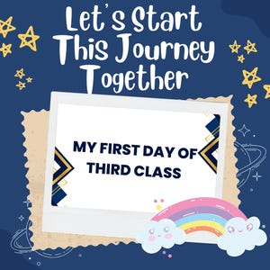 Könnte beinhalten: Dunkelblauer Hintergrund mit weißem Text: "Let's Start This Journey Together". Ein weiß gerahmtes Bild zeigt "My First Day of Third Class". Ein Regenbogen und Wolken befinden sich unten.