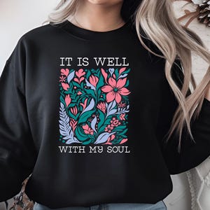 It Is Well With My Soul Sweatshirt, Vintage Floral Sweatshirt, Bible Verse Sweatshirt, Retro Christian Shirt, Christian Gifts For Women