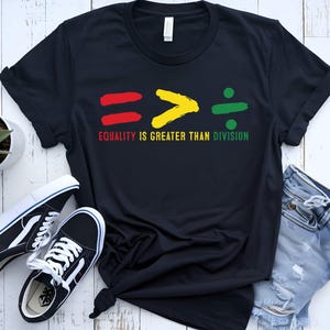 Equality Is Greater Than Division Shirt, Black History Shirt, Equality Shirt, Civil Rights Shirt, Black Lives Matter, Human Rights Shirt