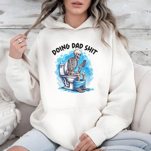 Doing Dad Sweatshirt, Funny Sweatshirt For Dad, Dad Always In The Bathroom, Dad Escaping To The Bathroom, Funny Shirt, Father Birthday Gift
